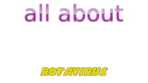 All About - Rotavirus