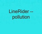 line rider -- polution | line rider MaDe By ToM