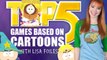 Top 5 with Lisa Foiles: Top 5 Games Based On Cartoon Shows