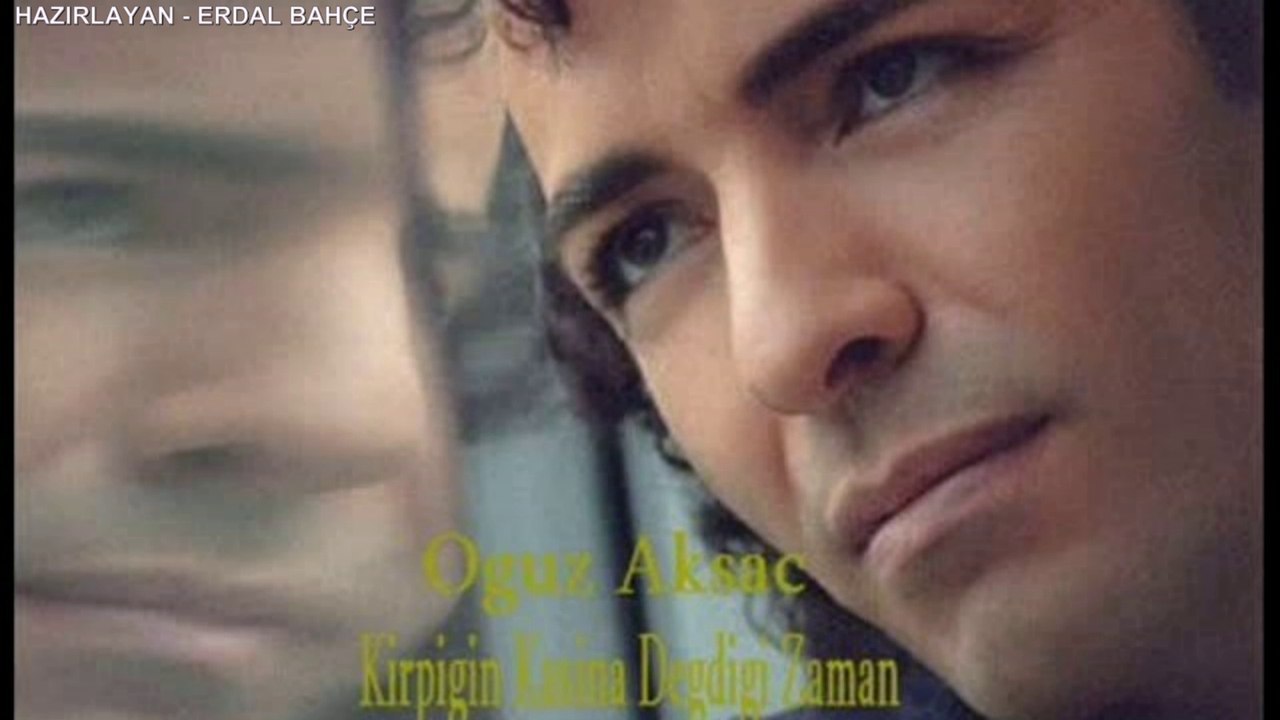 OGUZ AKSAÇ - KİRPİĞİN KAŞINA DEĞDİĞİ ZAMAN