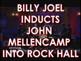 BILLY JOEL INDUCTS JOHN MELLENCAMP INTO ROCK HALL