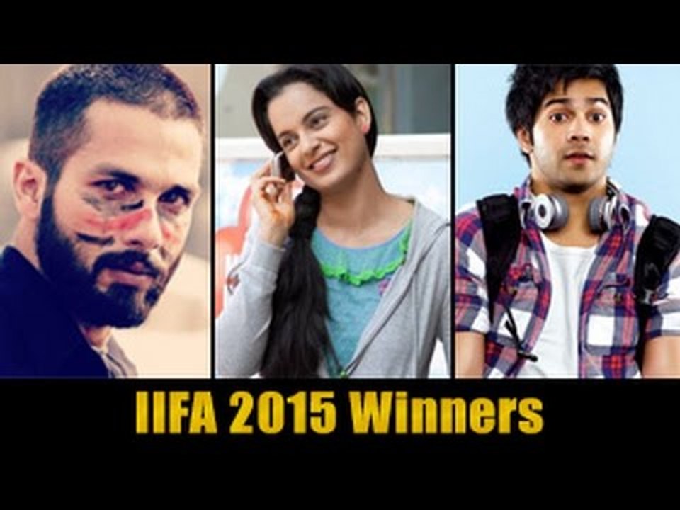 IIFA Awards 2015 : Full Winners List | Kangana Ranaut, Shahid Kapoor, Varun Dhawan