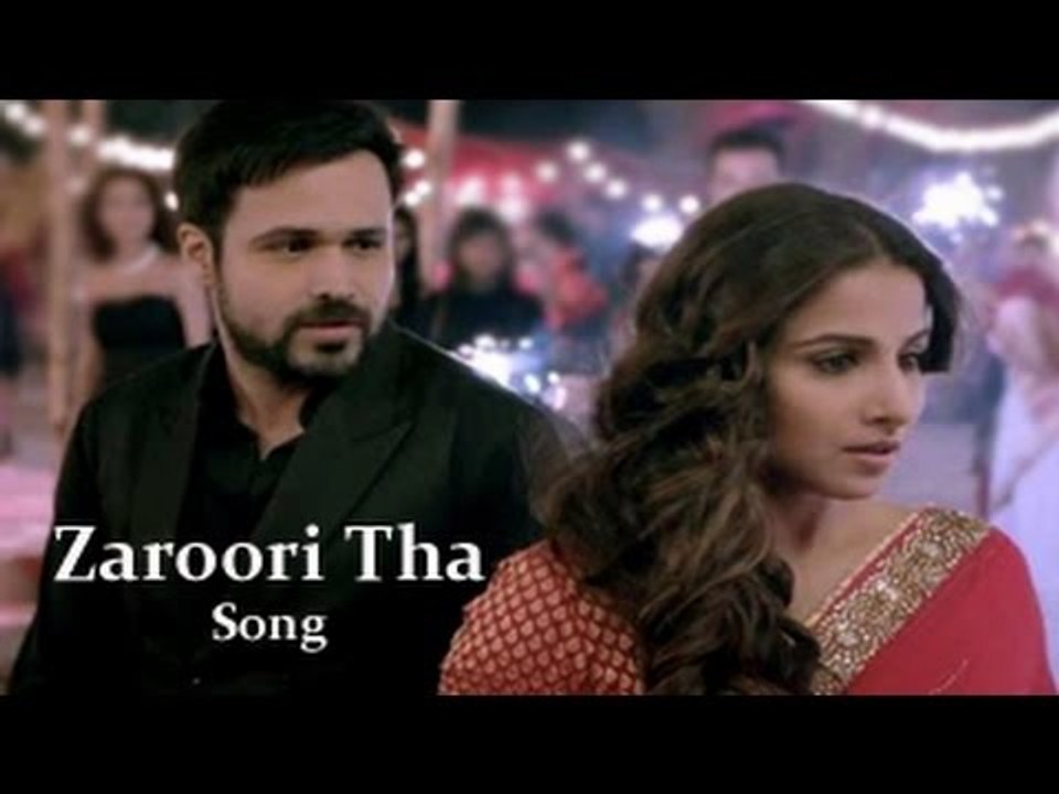 Zaroori Tha Full Video Song ft.Vidya Balan, Emraan Hashmi Out Hamari