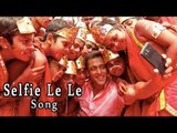 Selfie Le Le Re Song Bajrangi Bhaijaan Releases | Salman Khan, Kareena Kapoor Khan