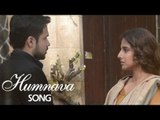 Humnava | Hamari Adhuri Kahani | Emraan Hashmi, Vidya Balan | Full Video Song Releases