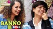 Tanu Weds Manu Returns | Banno Song | Full Video Releases | Kangana Ranaut, R Madhavan