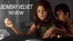 Bombay Velvet Review | Ranbir Kapoor, Anushka Sharma, Karan Johar | 2.5 out of 5 Stars