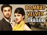 Bombay Velvet Trailer ft. Ranbir Kapoor & Anushka Sharma Releases