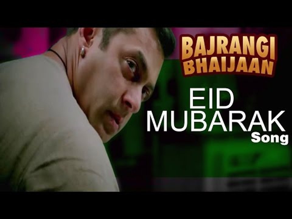 Bajrangi Bhaijaan NEW SONG Eid Mubarak ft Salman Khan, Kareena Kapoor Khan