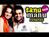 Tanu Weds Manu Returns Official TRAILER RELEASES | Kangana Ranaut, R. Madhavan