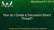 Blackboard 9.1.13: Grade Discussion Board Thread