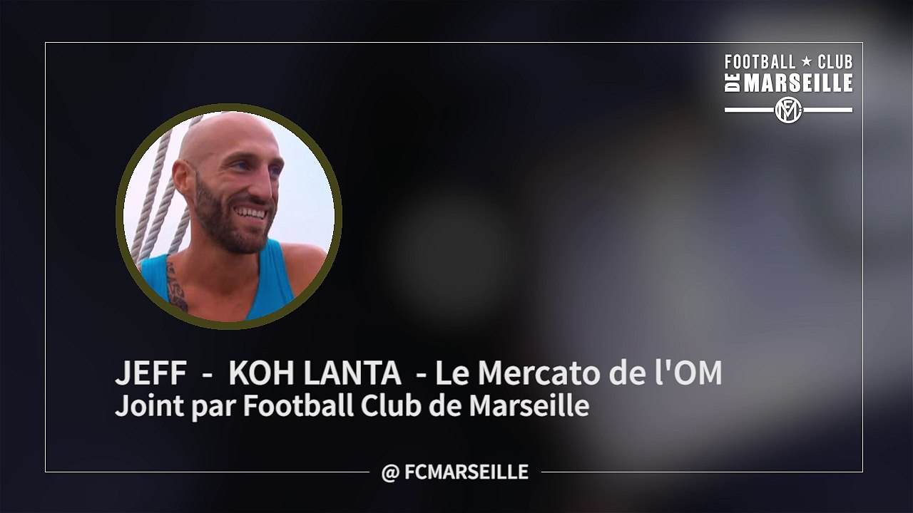 Jeff (Koh Lanta) analyse le mercato de l'OM et tacle Vincent Labrune