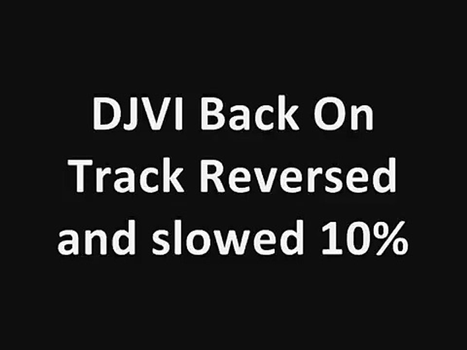 DJVI Back On Track Reversed And slowed 10 percent