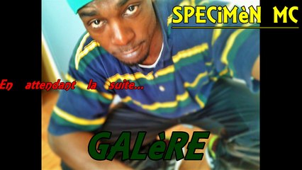 SPECIMèN MC _ GALèRE (EN ATTENDANT LA SUITE...)