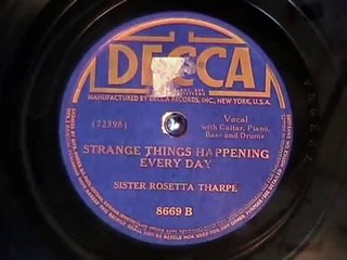 STRANGE THINGS HAPPENING EVERY DAY Sister Rosetta Tharp 1944