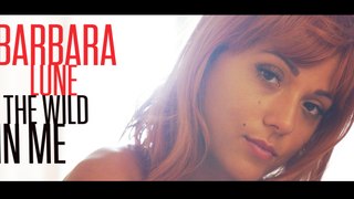 Barbara Lune - The wild in me (clip officiel)