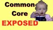 Common Core Exposed - EXPOSING THE TRUTH 1