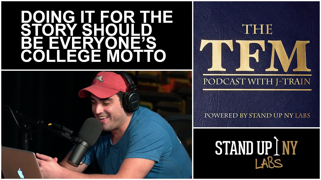 TFM- Doing It For The Story Should Be Everyone's College Motto