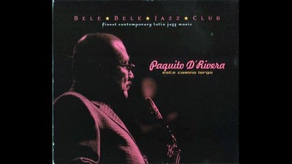 Paquito D'Rivera - Chekere Son