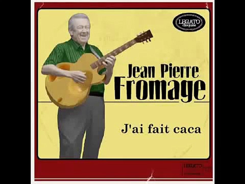 Jean Pierre Fromage: "j'ai fait caca"