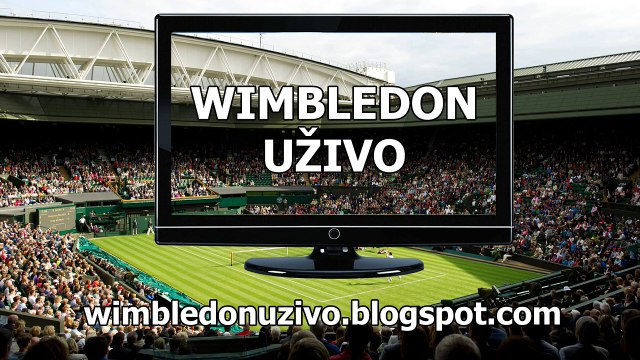 WIMBLEDON UZIVO PRENOS - WIMBLEDON 2015 GLEDANJE UZIVO