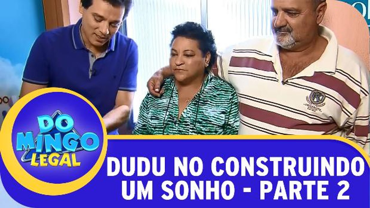 Construindo um Sonho com Dudu - Parte 2