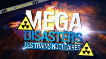 (RMC Découverte) Méga Disasters - Les Trains Nucléaires