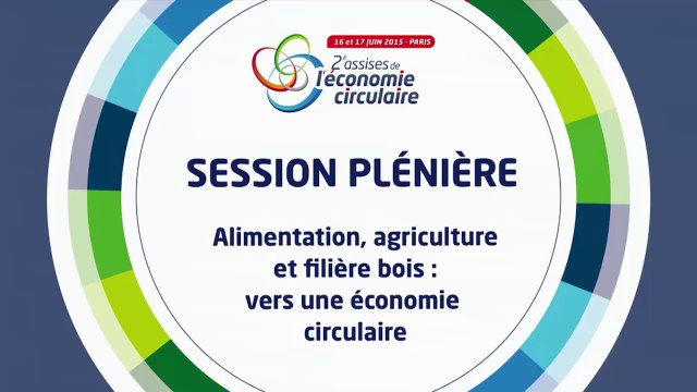 Alimentation, agriculture et filière bois : vers une économie circulaire - Mercredi 17 juin 2015