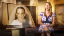 Catholics Come Home Testimonial: Pam