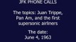 PHONE CALLS: JFK IS MAD AT PAN AM'S JUAN TRIPPE (JUNE 4, 1963)