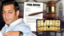 Bajrangi Bhaijaan' Gets Legal Notice | Salman Khan