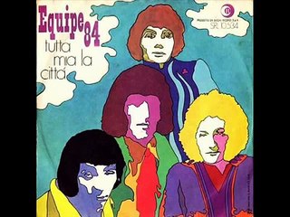 Gli Equipe 84   Tutta mia la città