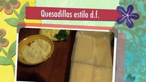 Cómo preparar quesadillas estilo D.F. - La receta de la abuelita