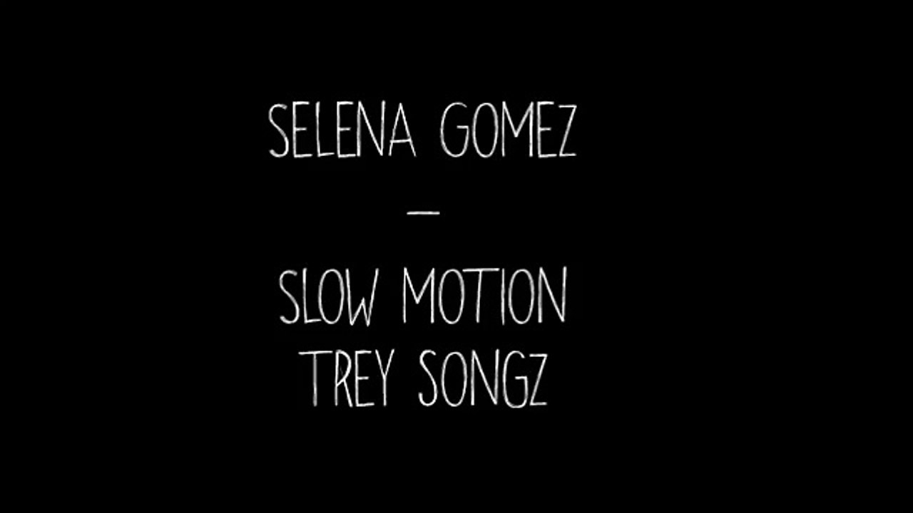 Selena Gomez-Slow Motion-Trey songz