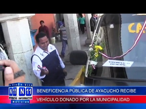 N11 Informativo BENEFICENCIA PUBLICA RECIBE VEHICULO DONADO POR LA MUNICIPALIDAD PROVINCIAL DE HUAMANGA