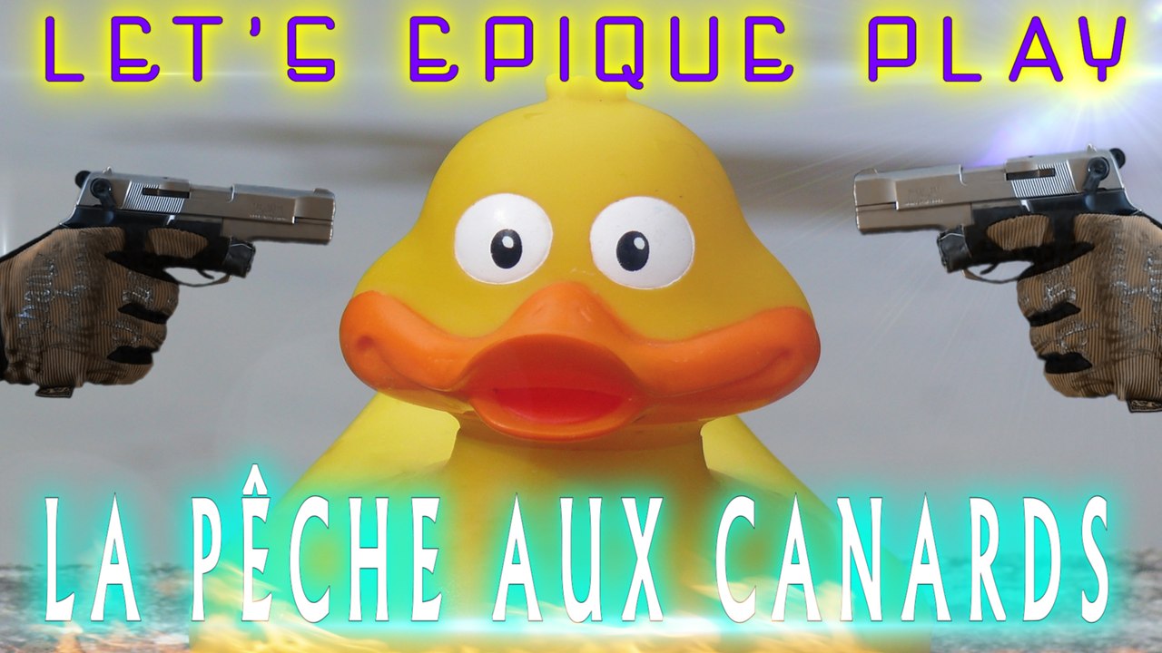Let's Epique Play - La peche aux canards -