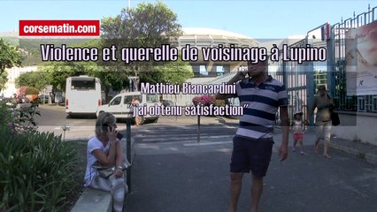 Violence et querelle de voisinage à Lupino : Mathieu Biancardini "j'ai obtenu satisfaction"