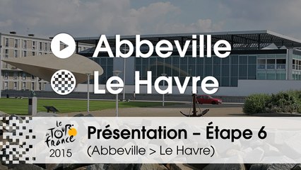 Présentation - Etape 6 (Abbeville > Le Havre) : par Frank Perque - Assistant directeur de course
