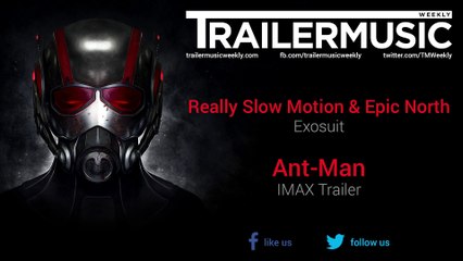 Ant-Man - IMAX Trailer Music (Really Slow Motion & Epic North - Exosuit)