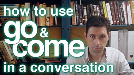 How to use "go" and "come" in a conversation – learn English ESL