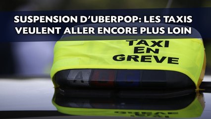 Suspension d'UberPop: Les taxis veulent aller encore plus loin