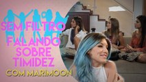 FALANDO DE TIMIDEZ COM MARIMOON | Sem Filtro