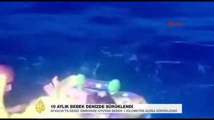 10 aylık bebek denizde sürüklendi