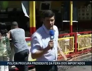 Presidente da Feira dos Importados Procurado pela Polícia