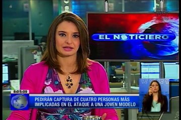 Pedirán captura de cuatro personas más implicadas en el ataque a joven modelo