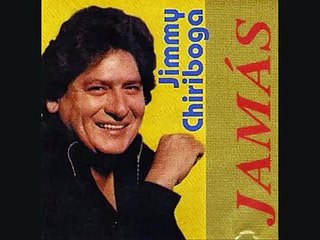 JIMMY CHIRIBOGA....JAMAS....