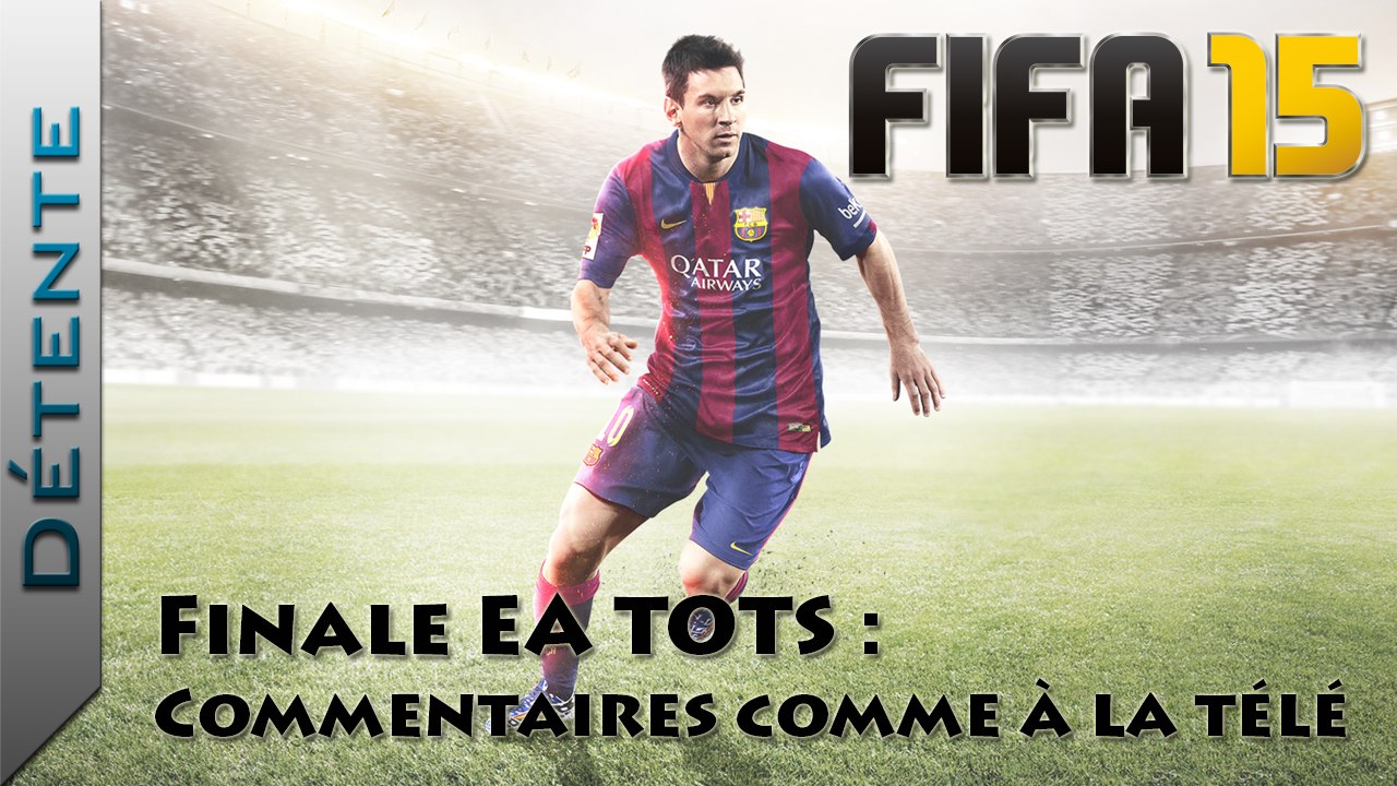 Détente | FIFA 15 : Finale Coupe EA TOTS (Commentaires comme à la TV)