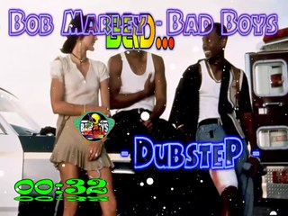 Bob Marley - Bad Boys -DubsteP-  --[EQ]--