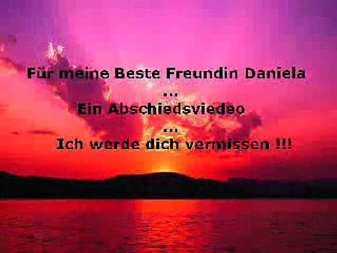 Für meine beste Freundin Daniela - Ich werde dich vermissen!