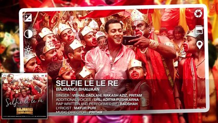 Selfie Le Le Re Full Audio Song - Bajrangi Bhaijaan - Salman Khan